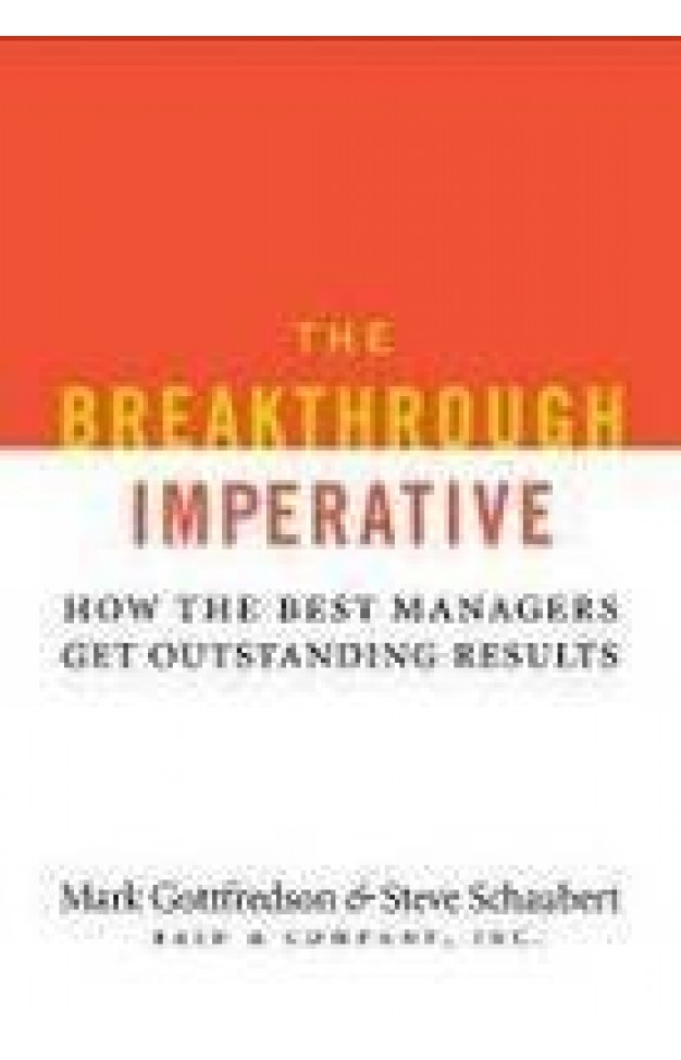 (THE BREAKTHROUGH IMPERATIVE: HOW THE BEST MANAGERS GET OUTSTANDING RESULTS - GREENLIGHT )