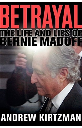 Betrayal: The Life and Lies of Bernie Madoff Hardcover
