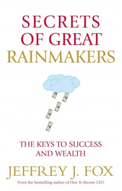Secrets of Great Rainmakers: 