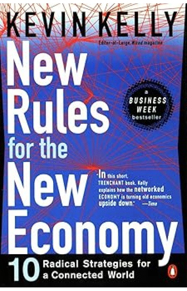 New Rules For the New Economy: 10 Radical Strategies for a Connected World