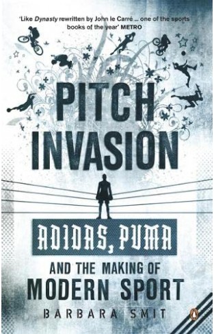 Pitch Invasion - Adidas, Puma and the Making of Modern Sport