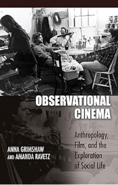 Observational Cinema: Anthropology, Film, and the Exploration of Social Life 