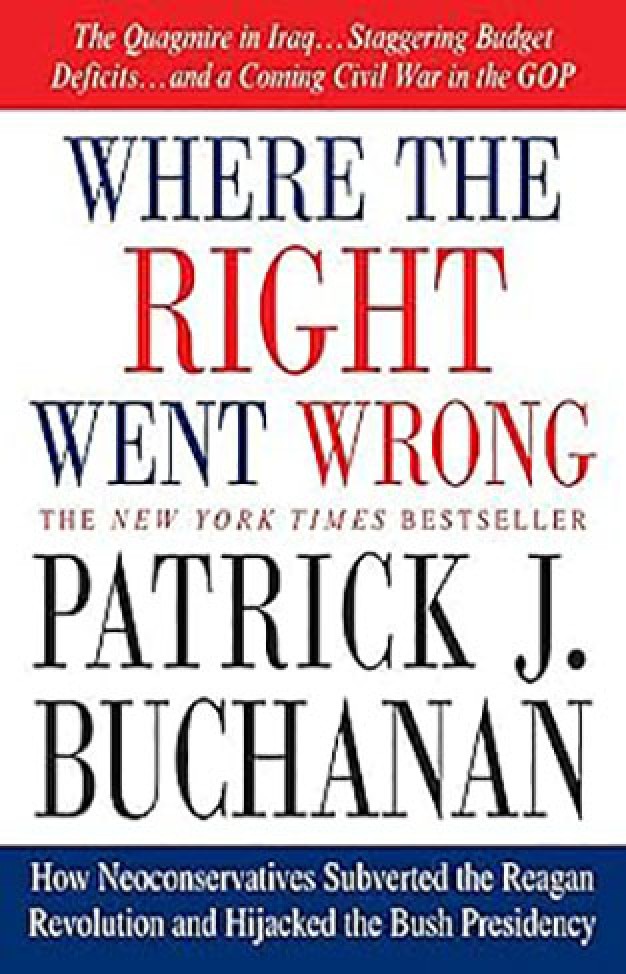 Where the Right Went Wrong: How Neoconservatives Subverted the Reagan Revolution and Hijacked the Bush Presidency
