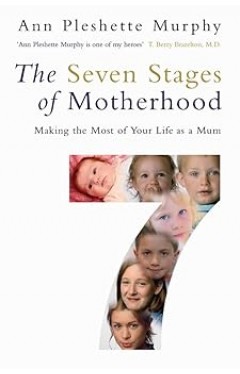 The Seven Stages of Motherhood