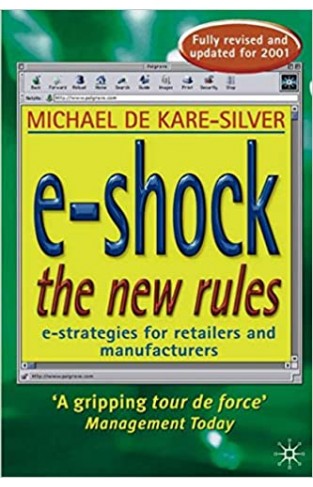 e-Shock the New Rules - The Electronic Shopping Revolution: Strategies for Retailers and Manufacturers