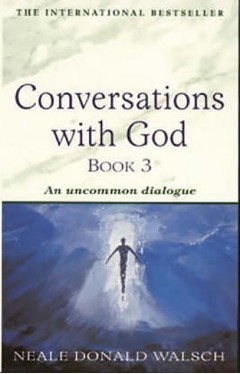 Conversations with God - Book 3: An uncommon dialogue