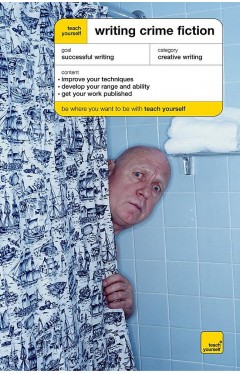 Writing Crime Fiction (Teach Yourself Educational) 