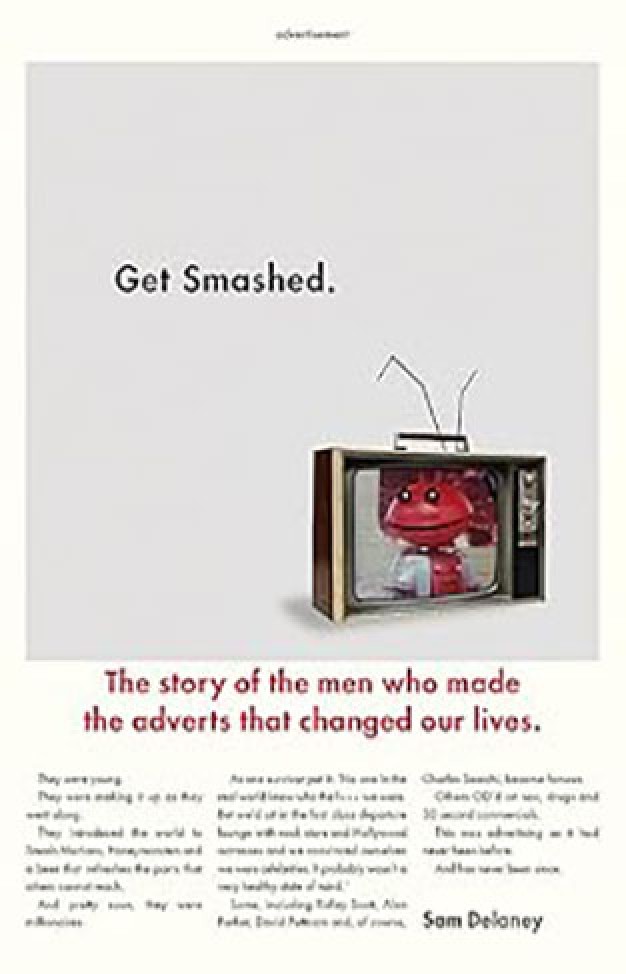 Get Smashed!: The Staggering Story of the Men Who Made the Adverts that Changed Our Lives