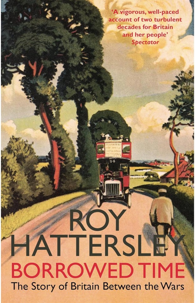 Borrowed Time: Story of Britain Between the Wars 