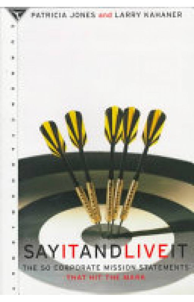 Say it & Live it - 50 Corporate Mission Statements that Hit the Mark