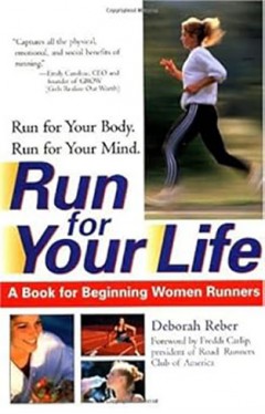 Run For Your Life: A Book For Beginning Women Runners