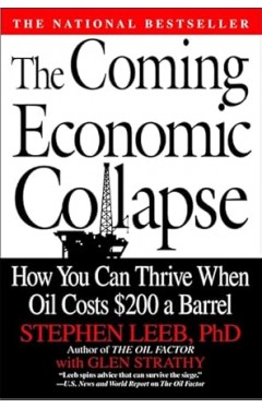 The Coming Economic Collapse - How You Can Thrive when Oil Costs $200 a Barrel