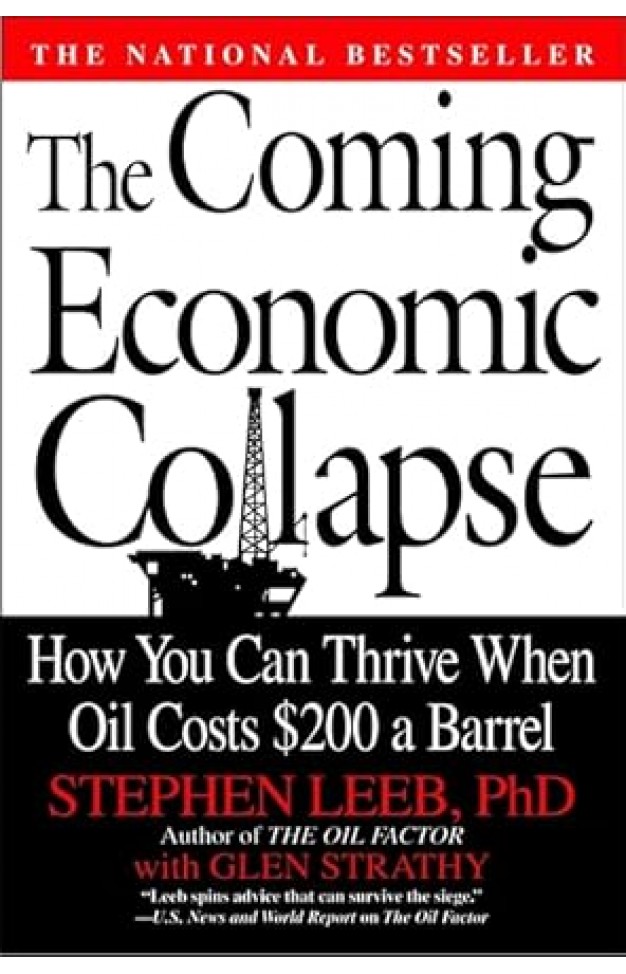 The Coming Economic Collapse - How You Can Thrive when Oil Costs $200 a Barrel