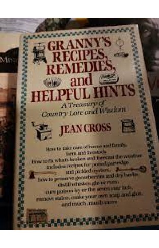 Granny's Recipes, Remedies and Helpful Hints by Jean Cross 1995