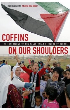 Coffins on Our Shoulders: The Experience of the Palestinian Citizens of Isræl