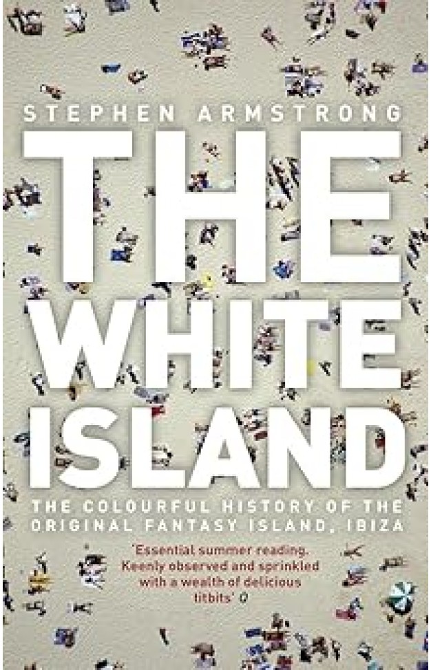 The White Island - Two Thousand Years of Pleasure in Ibiza
