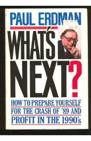 What's Next? How to Prepare Yourself for the Crash of '89 and Profit in the 1990's