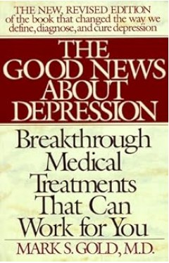The Good News About Depression: Cures And Treatments In The New Age Of Psychiatry