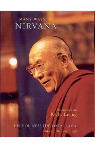 Many Ways to Nirvana : Discourses on Right Living : His Holiness the Dalai Lama