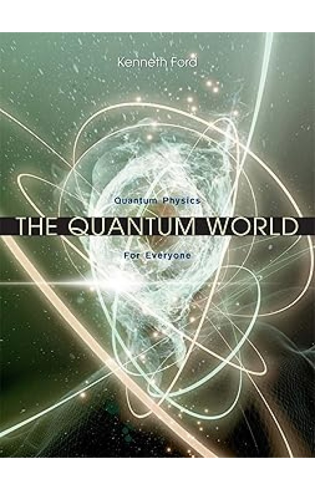 The Quantum World: Quantum Physics for Everyone
