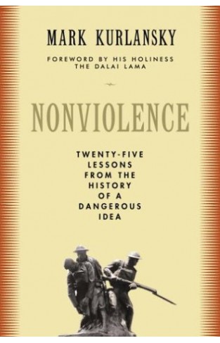 Nonviolence: Twenty-five Lessons from the History of a Dangerous Idea (Modern Library Chronicles) Hardcover – 5 Sept. 2006