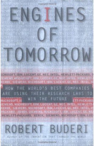 Engines of Tomorrow: How the World's Best Companies are Using Their Research Labs to Win the Future Hardcover