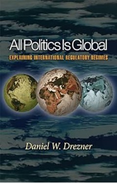 All Politics is Global – Explaining International Regulatory Regimes