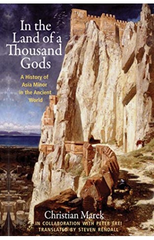 In the Land of a Thousand Gods - A History of Asia Minor in the Ancient World