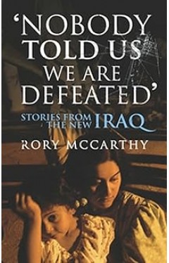 Nobody Told Us We Are Defeated: Stories from the New Iraq 