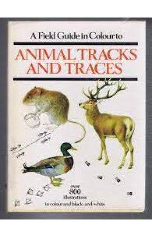A field guide in colour to animal tracks and traces