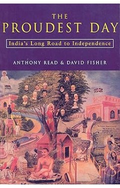 The Proudest Day - India's Long Road to Independence