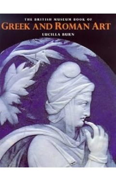 The British Museum Book of Greek and Roman Art /anglais