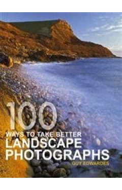 100 Ways to Take Better Landscape Photographs