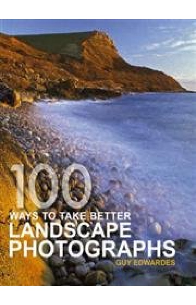 100 Ways to Take Better Landscape Photographs
