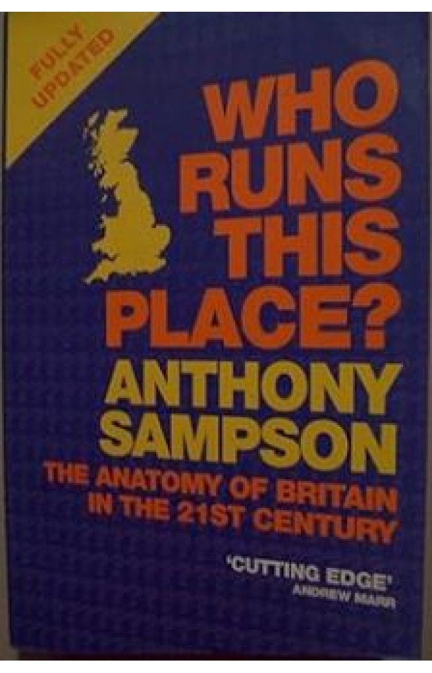 Who Runs This Place?: The Anatomy of Britain in the 21st Century