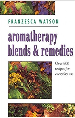 Aromatherapy Blends and Remedies