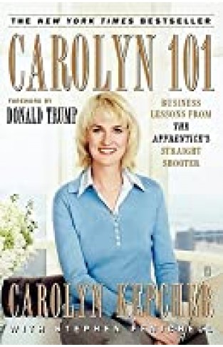 Carolyn 101 - Business Lessons from The Apprentice's Straight Shooter