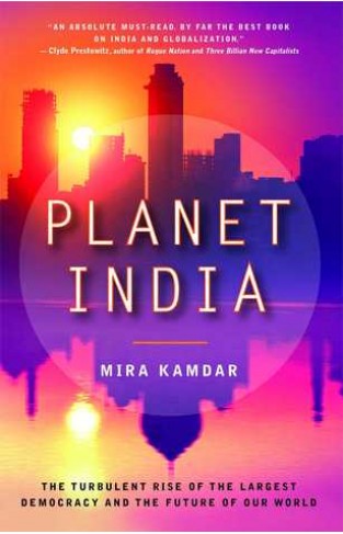 Planet India - The Turbulent Rise of the Largest Democracy and the Future of Our World