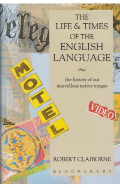 The Life and Times of the English Language