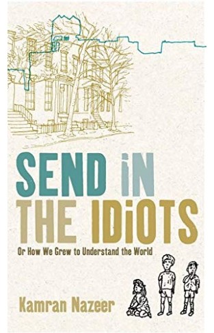Send in the Idiots: Or How We Grew to Understand the World Hardcover – 6 Mar. 2006