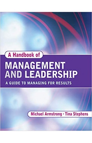 A Handbook of Management and Leadership - A Guide to Managing for Results