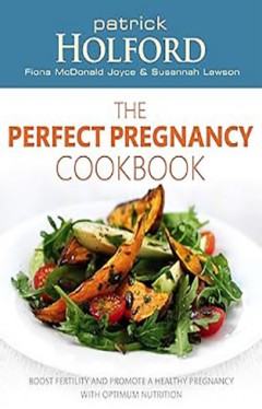 The Perfect Pregnancy Cookbook: Boost fertility and promote a healthy pregnancy with optimum nutrition