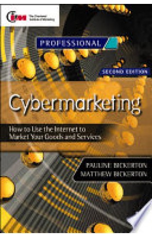Cybermarketing - How to Use the Internet to Market Your Goods and Services