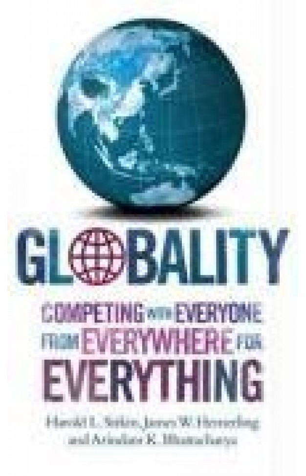 Globality: Competing with Everyone from Everywhere for Everything (Old Edition) 