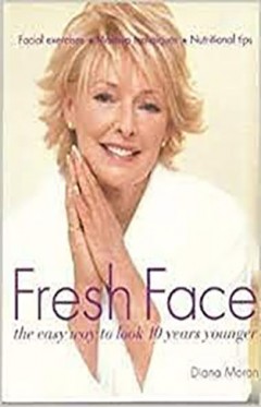 Fresh Face : the easy way to look 10 years younger