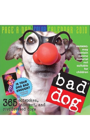 Bad Dog Calendar: 365 Outspoken, Indecent, and Overdressed Dogs
