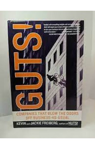 Guts! - Companies That Blow the Doors Off Business-as-Usual