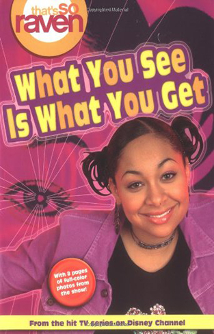 That's so Raven: What You See is What You Get