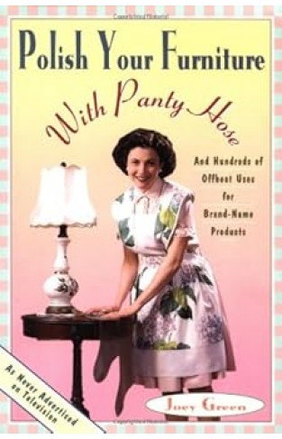 Polish Your Furniture With Pantyhose - And Other Uses for Your Favorite Products