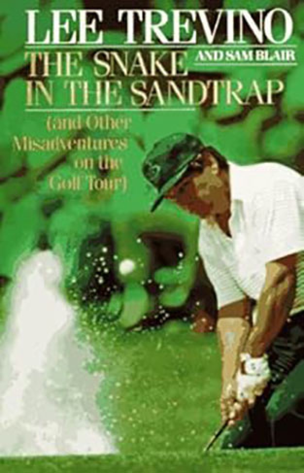 The Snake in the Sandtrap (And Other Misadventures on the Golf